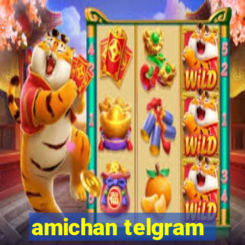 amichan telgram